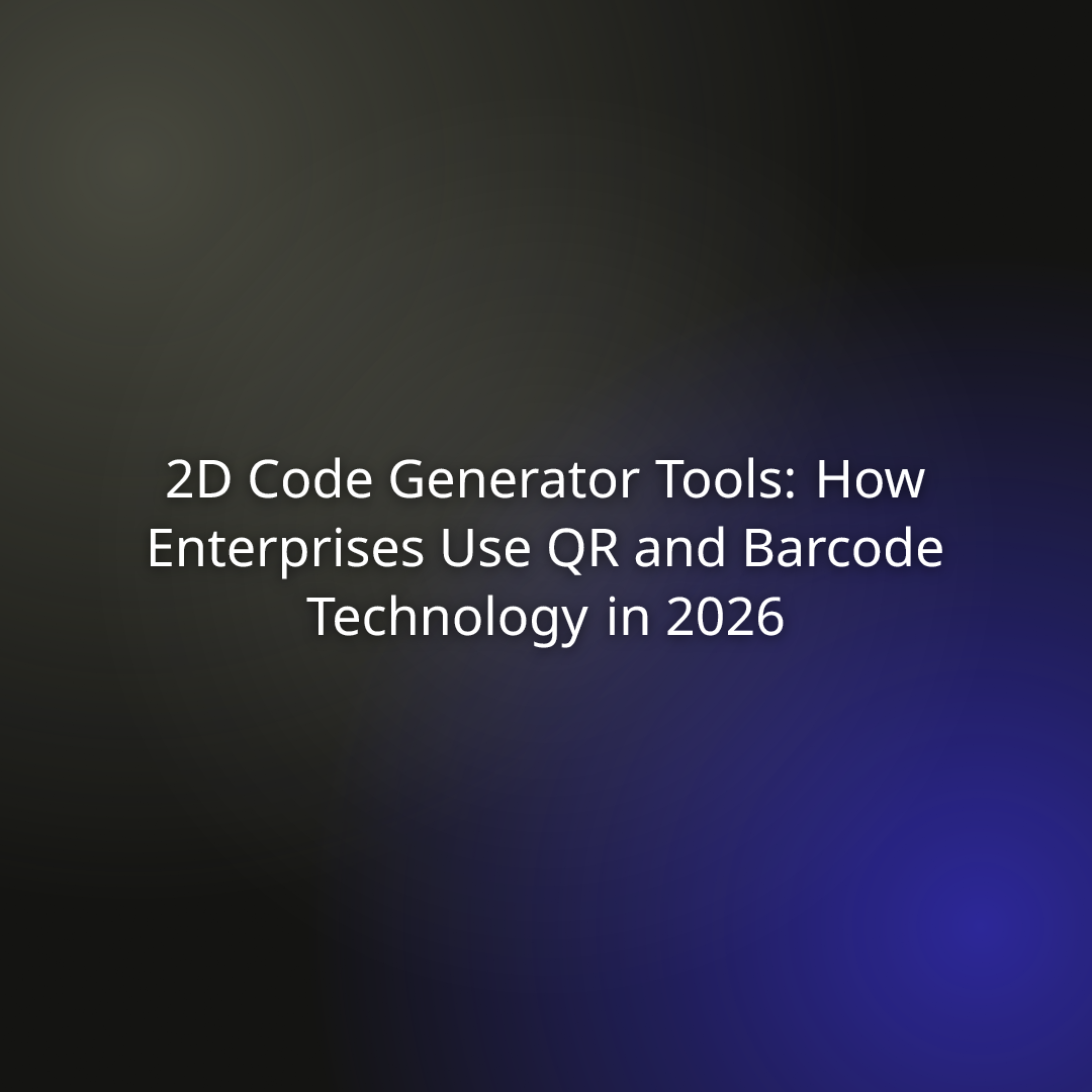 2D Code Generator Tools For Enterprise QR & Barcode (2026)